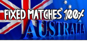 Australia Fixed matches Australia Fixed matches
